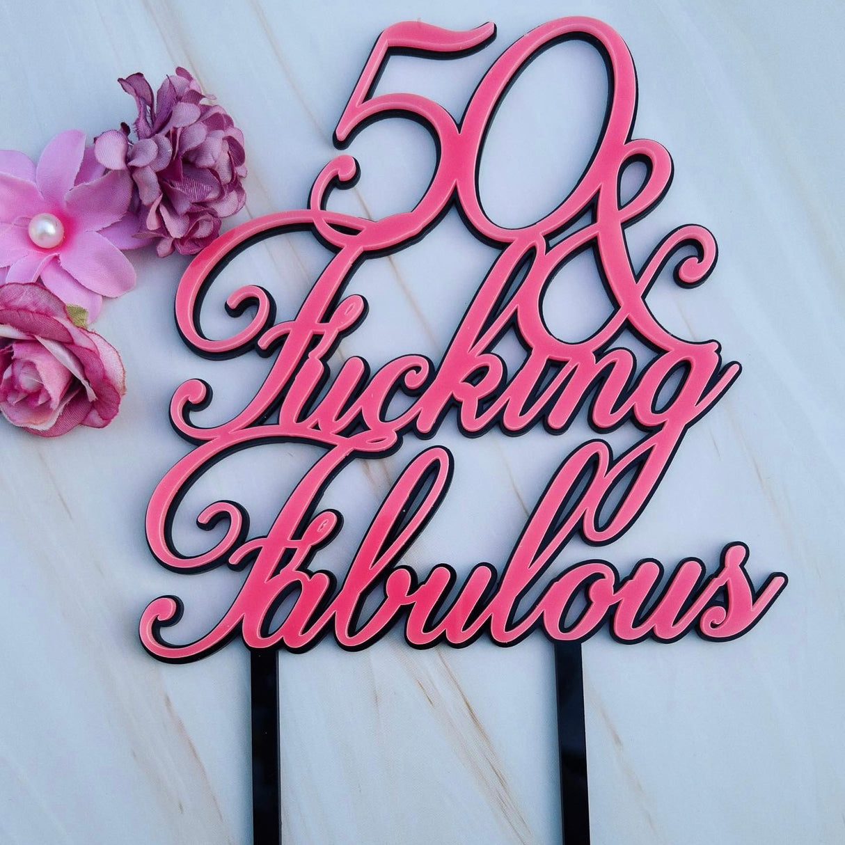 Fifty And Fucking Fabulous Cake Topper Double Layered